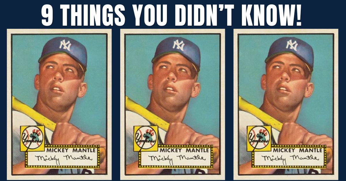 9 Things 1952 Topps Mickey Mantle Card 311 1200x628